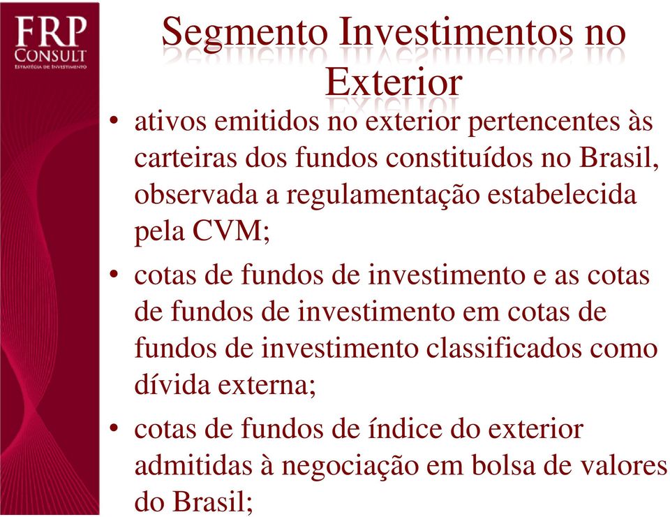 investimento e as cotas de fundos de investimento em cotas de fundos de investimento classificados