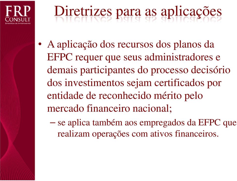 sejam certificados por entidade de reconhecido mérito pelo mercado financeiro