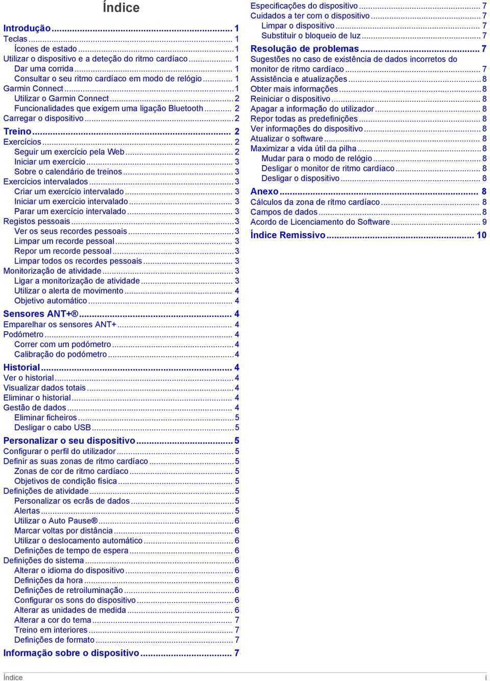 .. 2 Iniciar um exercício... 3 Sobre o calendário de treinos... 3 Exercícios intervalados... 3 Criar um exercício intervalado... 3 Iniciar um exercício intervalado... 3 Parar um exercício intervalado.