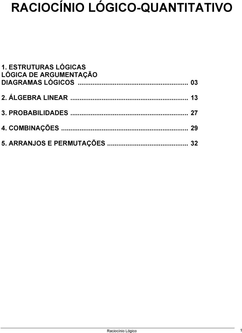 LÓGICOS... 03 2. ÁLGEBRA LINEAR... 13 3.