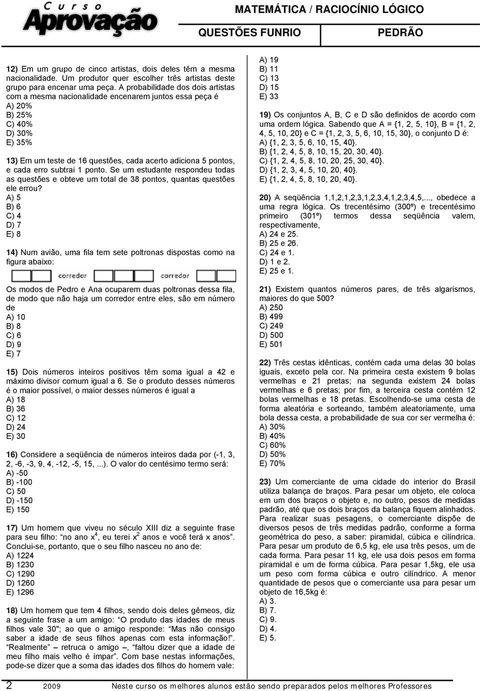 subtrai 1 ponto. Se um estudante respondeu todas as questões e obteve um total de 38 pontos, quantas questões ele errou?