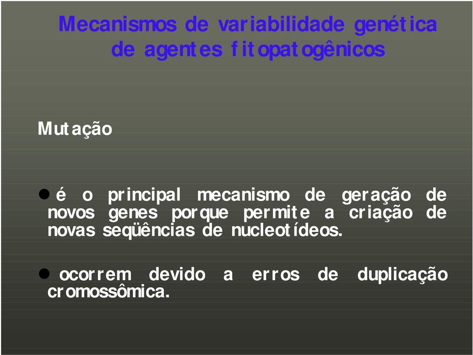 de novos genes porque permite a criação de novas