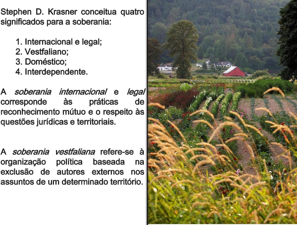 A soberania internacional e legal corresponde às práticas de reconhecimento mútuo e o respeito às