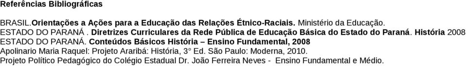 História 2008 ESTADO DO PARANÁ.