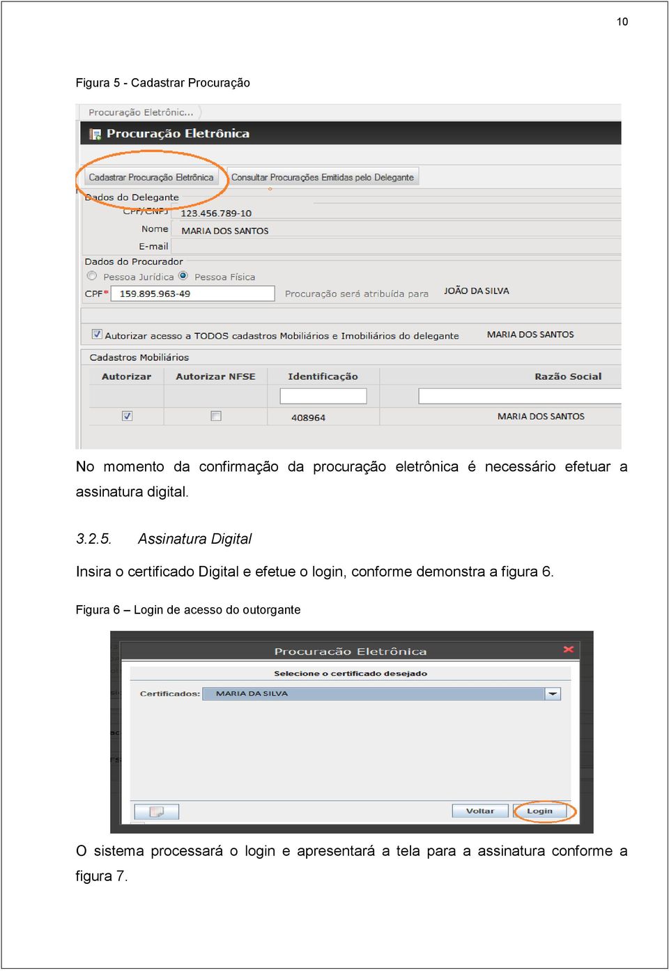 Assinatura Digital Insira o certificado Digital e efetue o login, conforme demonstra a