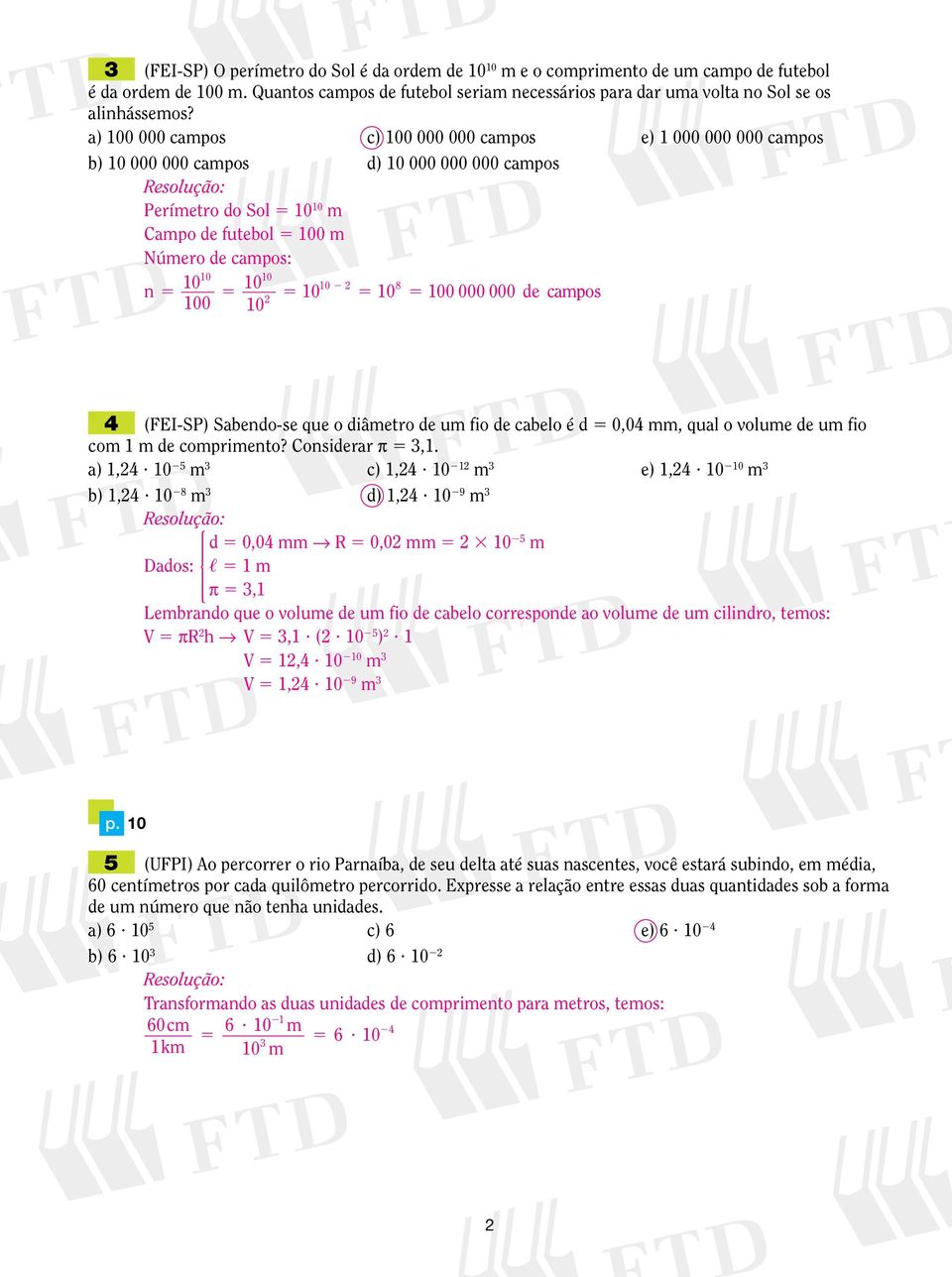 volume de um fio com m de comprimento? Considerar π 3,. a),4? m 3 c),4? m 3 e),4? m 3 b),4? 8 m 3 d),4?