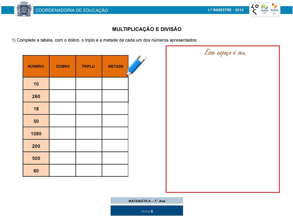 dobro, o triplo e a metade de