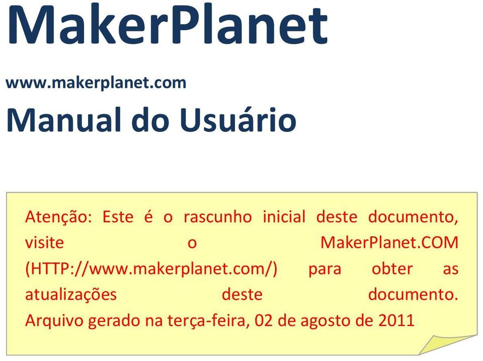 documento, visite o MakerPlanet.COM (HTTP://www.makerplanet.