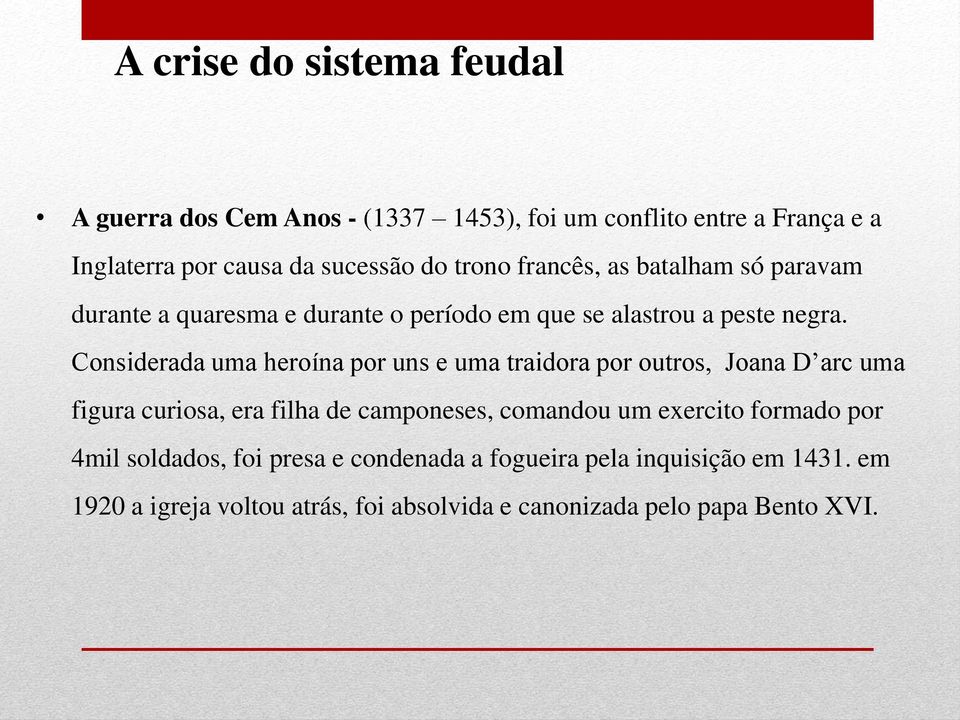 Considerada uma heroína por uns e uma traidora por outros, Joana D arc uma figura curiosa, era filha de camponeses, comandou um exercito