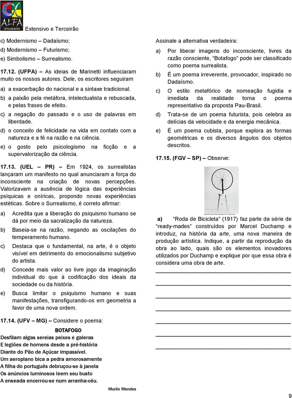 c) a negação do passado e o uso de palavras em liberdade. d) o conceito de felicidade na vida em contato com a natureza e a fé na razão e na ciência.