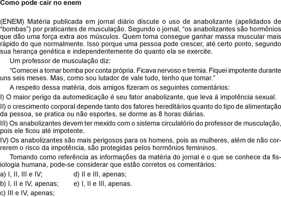 Isso porque uma pessoa pode crescer, até certo ponto, segundo sua herança genética e independentemente do quanto ela se exercite.