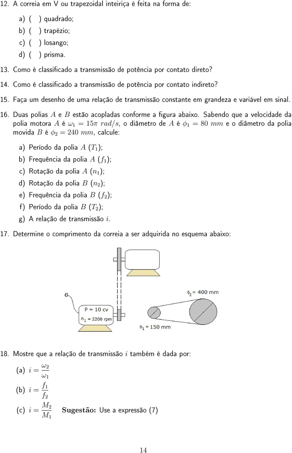 Duas polias A e B estão acopladas conforme a gura abaixo.