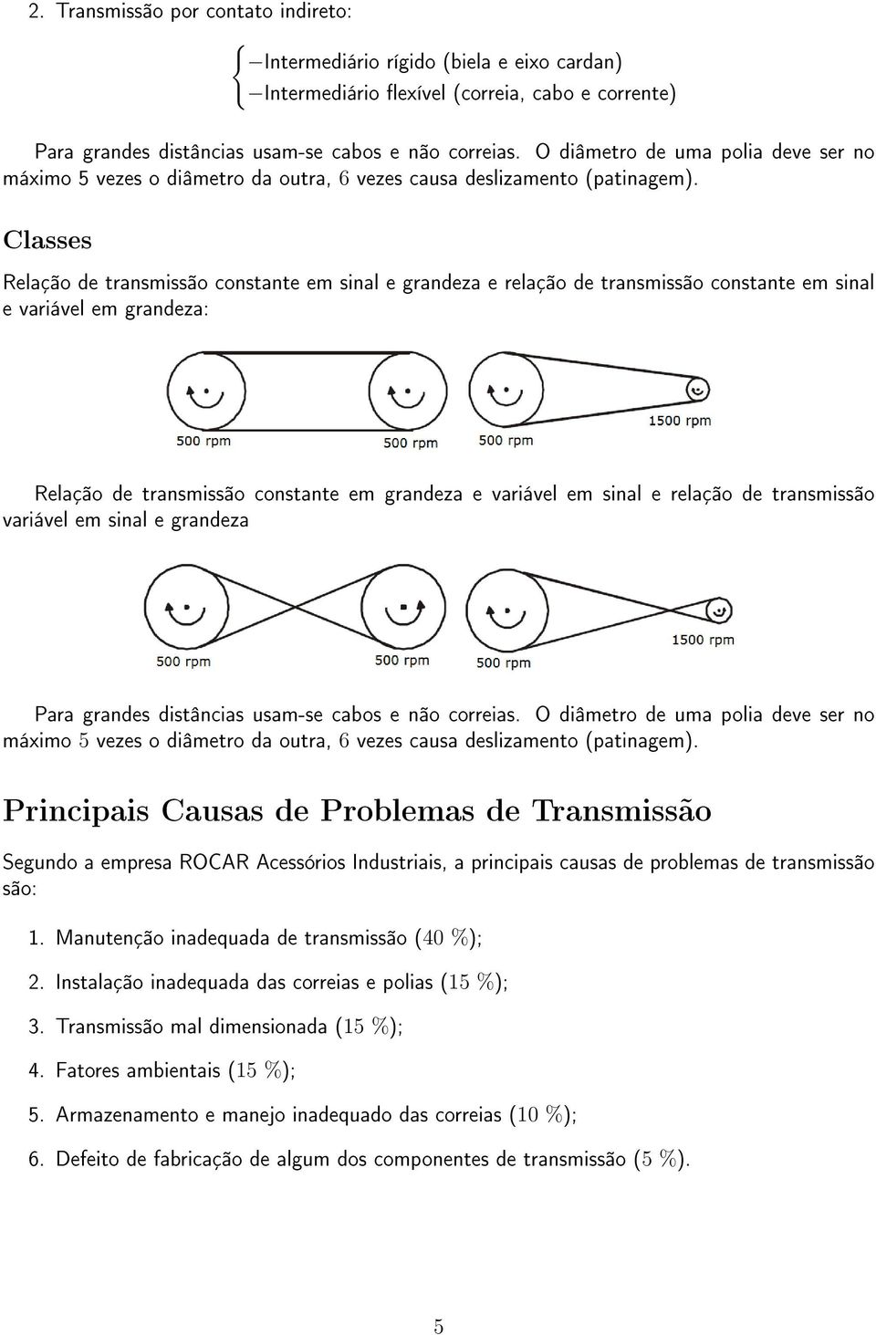 Classes Relação de transmissão constante em sinal e grandeza e relação de transmissão constante em sinal e variável em grandeza: Relação de transmissão constante em grandeza e variável em sinal e