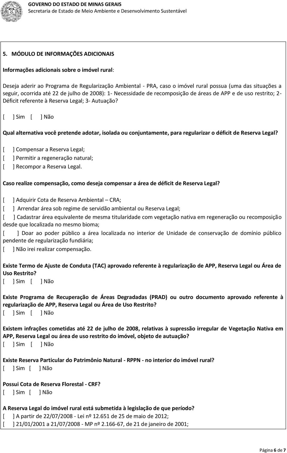 Qual alternativa você pretende adotar, isolada ou conjuntamente, para regularizar o déficit de Reserva Legal?