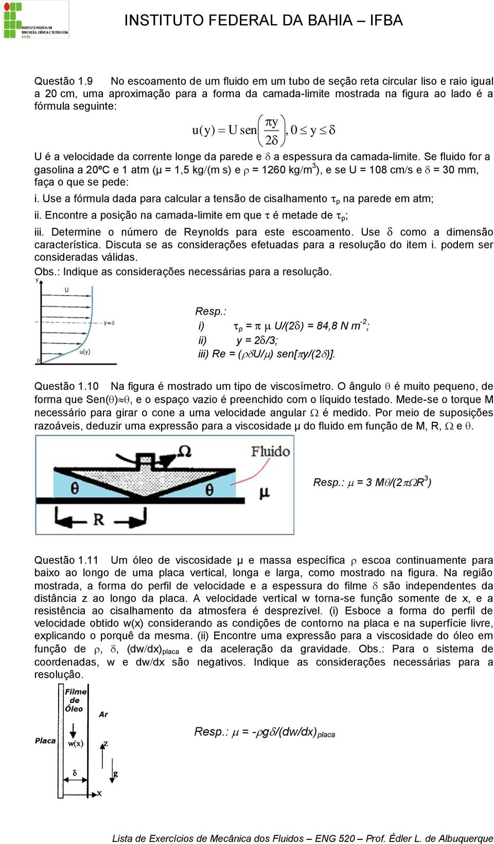 0 y 2 U é a velocidade da corrente longe da parede e a espessura da camada-limite.