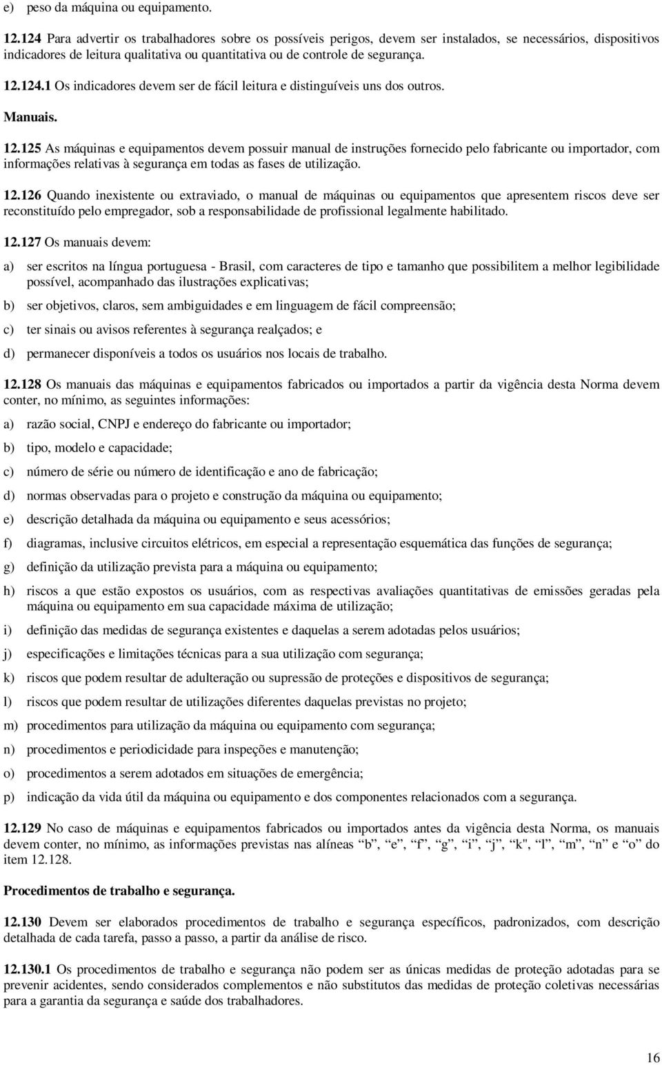 124.1 Os indicadores devem ser de fácil leitura e distinguíveis uns dos outros. Manuais. 12.