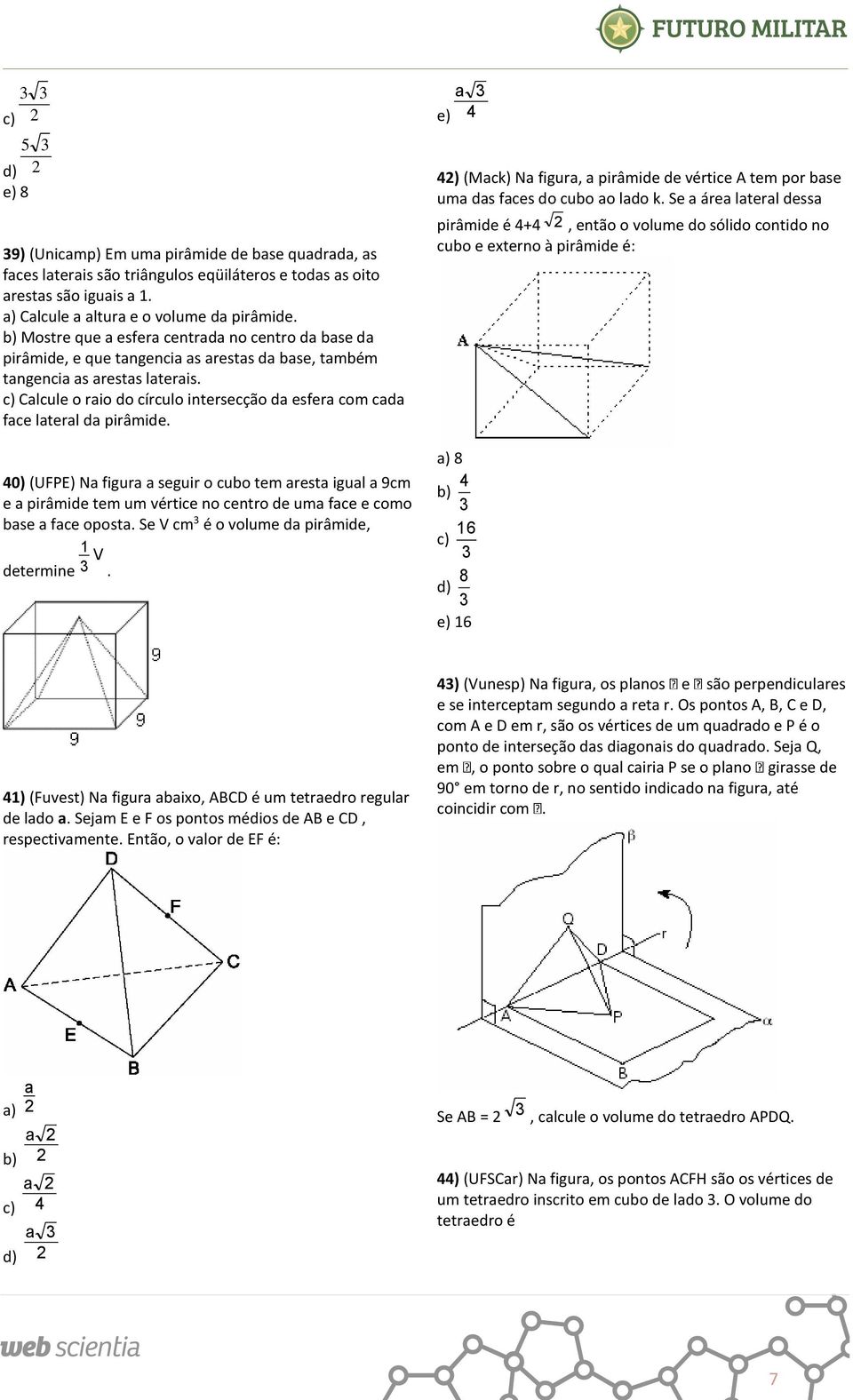 Calcule o raio do círculo intersecção da esfera com cada face lateral da pirâmide.