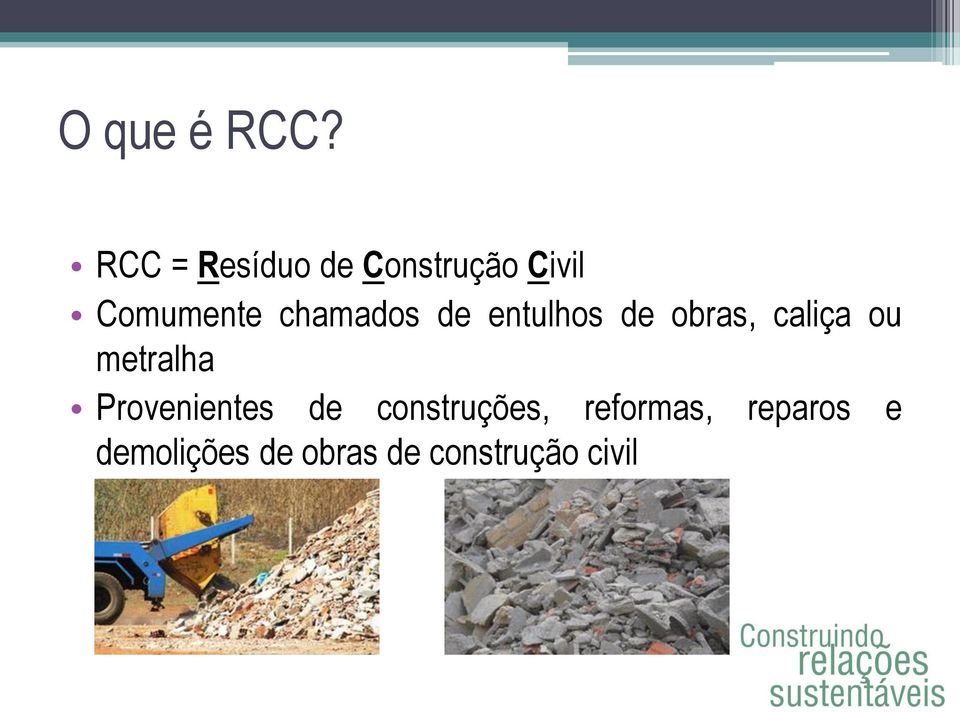 chamados de entulhos de obras, caliça ou