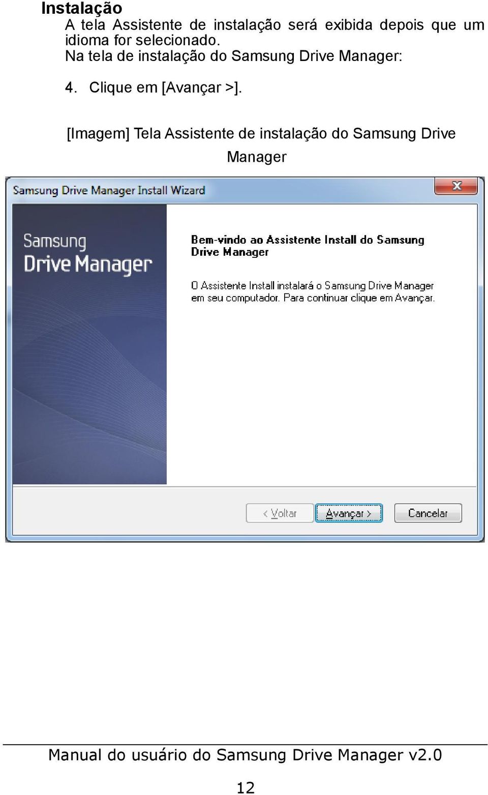 Na tela de instalação do Samsung Drive Manager: 4.