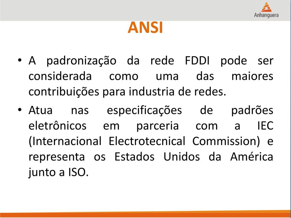 Atua nas especificações de padrões eletrônicos em parceria com a IEC