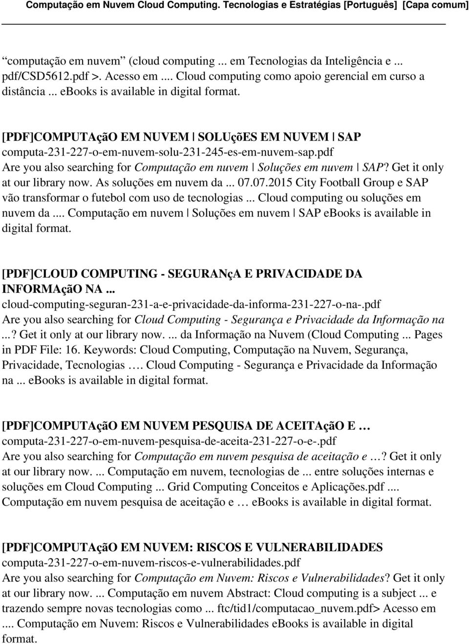 Get it only at our library now. As soluções em nuvem da... 07.07.2015 City Football Group e SAP vão transformar o futebol com uso de tecnologias... Cloud computing ou soluções em nuvem da.