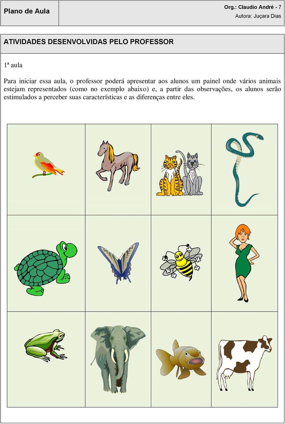 animais estejam representados (como no exemplo abaixo) e, a partir das