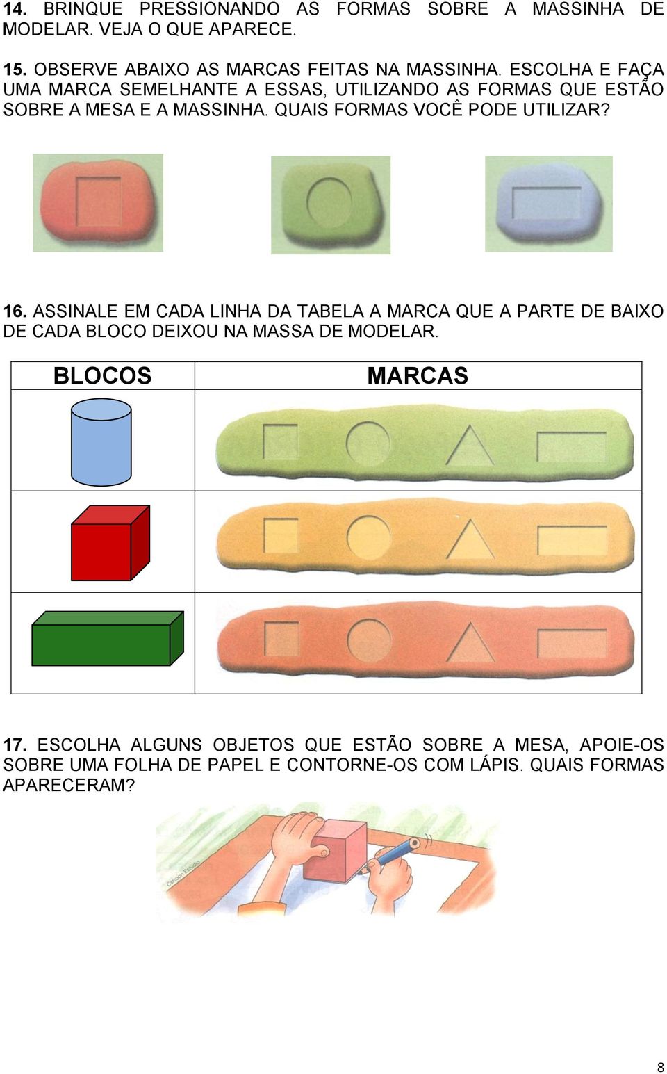 QUAIS FORMAS VOCÊ PODE UTILIZAR? 16.