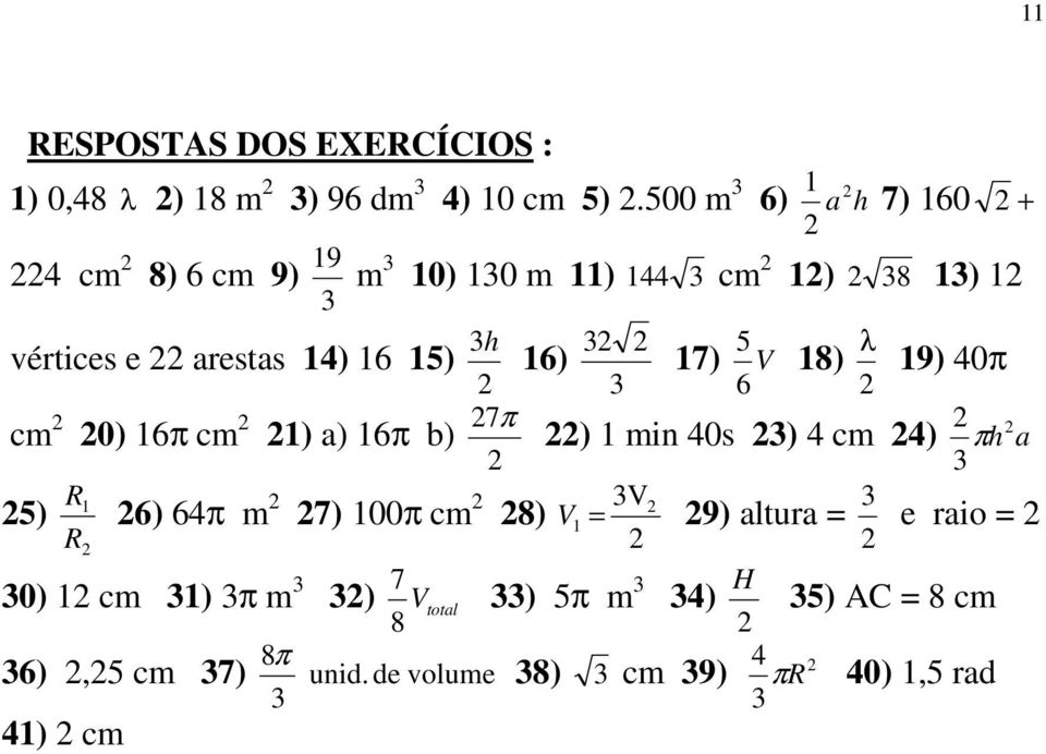 16) 17) V 18) 19) 40π 3 6 cm 0) 16π cm 7π 1) a) 16π b) ) 1 min 40s 3) 4 cm 4) π h a 5) R1 6) 64π m 7) 100π cm 8) R 30) 1