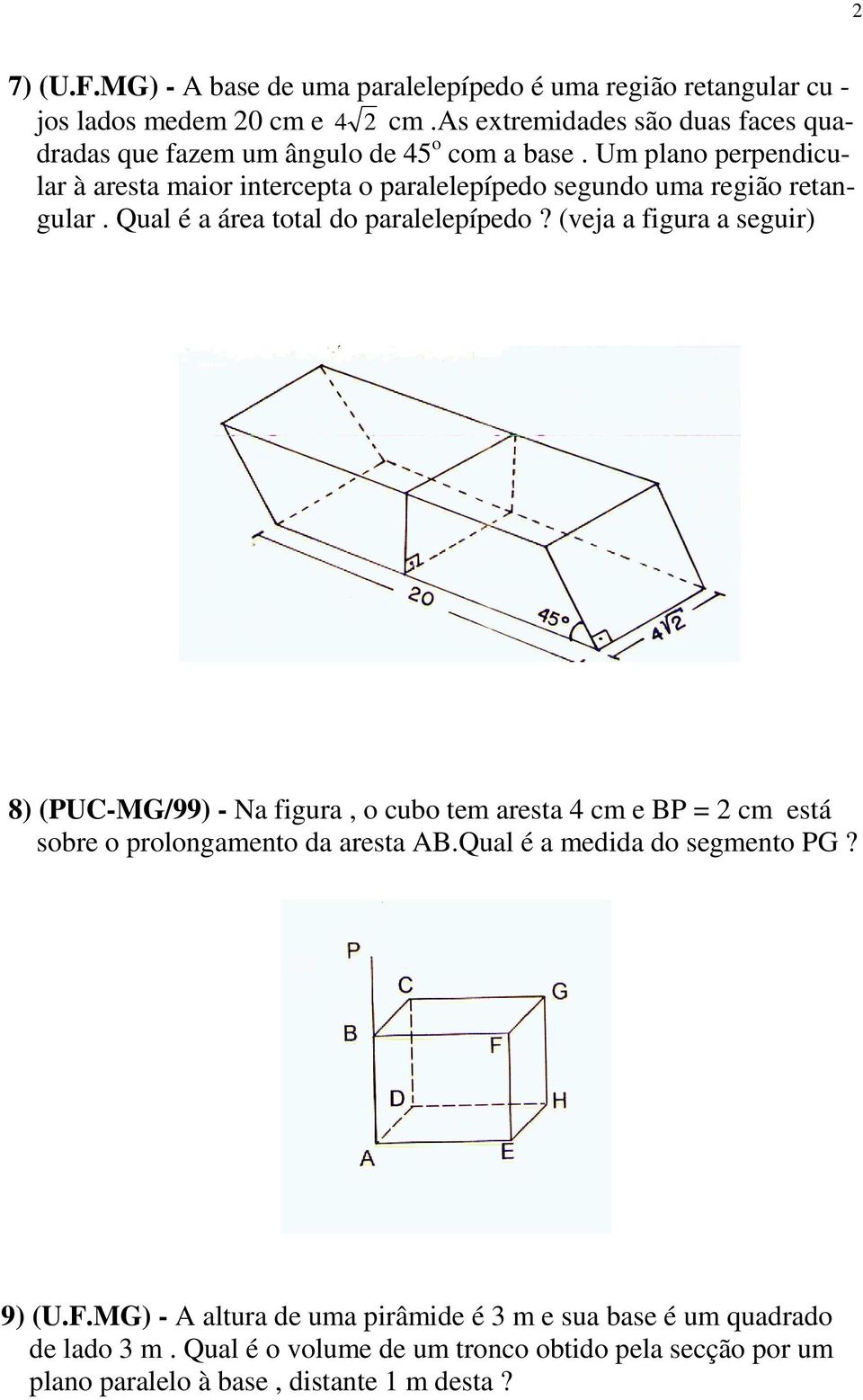 Um plano perpendicular à aresta maior intercepta o paralelepípedo segundo uma região retangular. Qual é a área total do paralelepípedo?