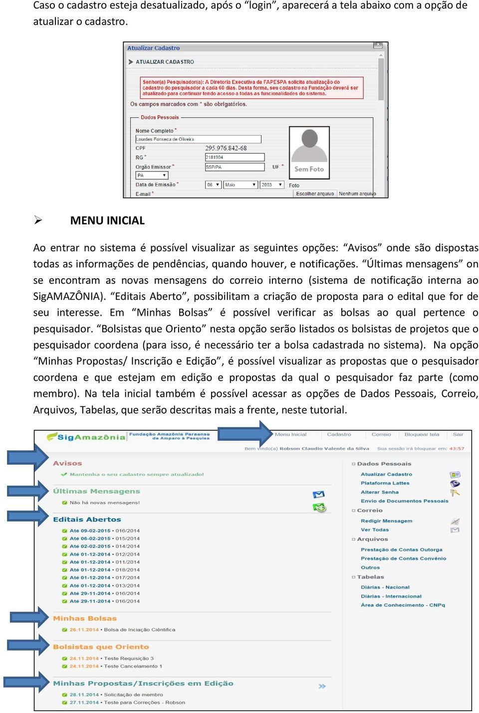 Últimas mensagens on se encontram as novas mensagens do correio interno (sistema de notificação interna ao SigAMAZÔNIA).