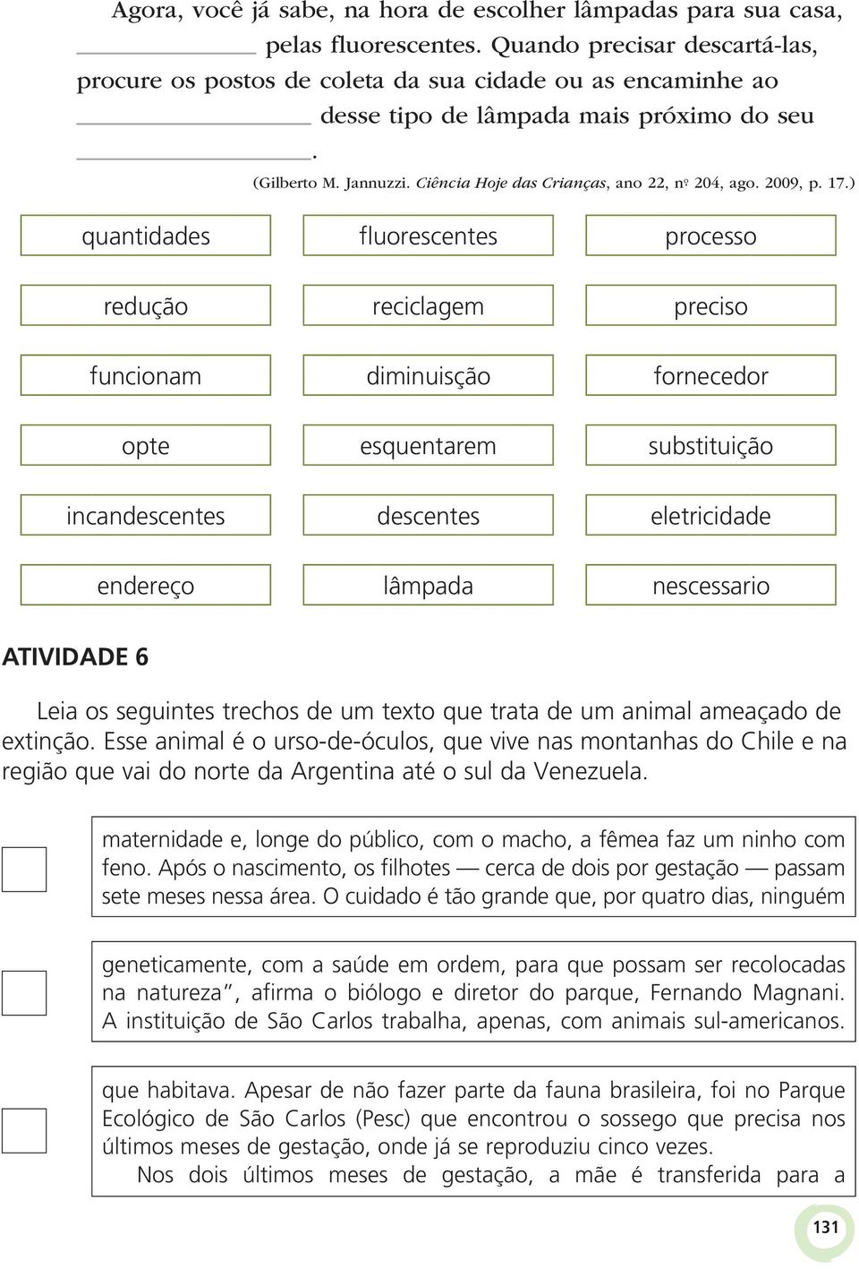 Ciência Hoje das Crianças, ano 22, nº 204, ago. 2009, p. 17.