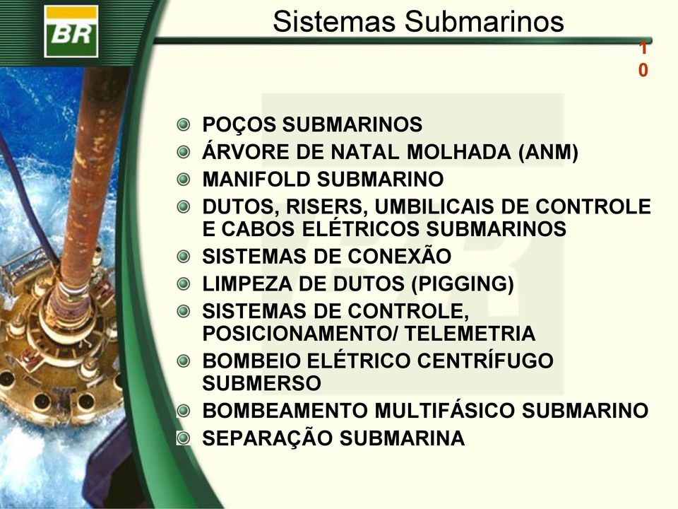 DE CONEXÃO LIMPEZA DE DUTOS (PIGGING) SISTEMAS DE CONTROLE, POSICIONAMENTO/