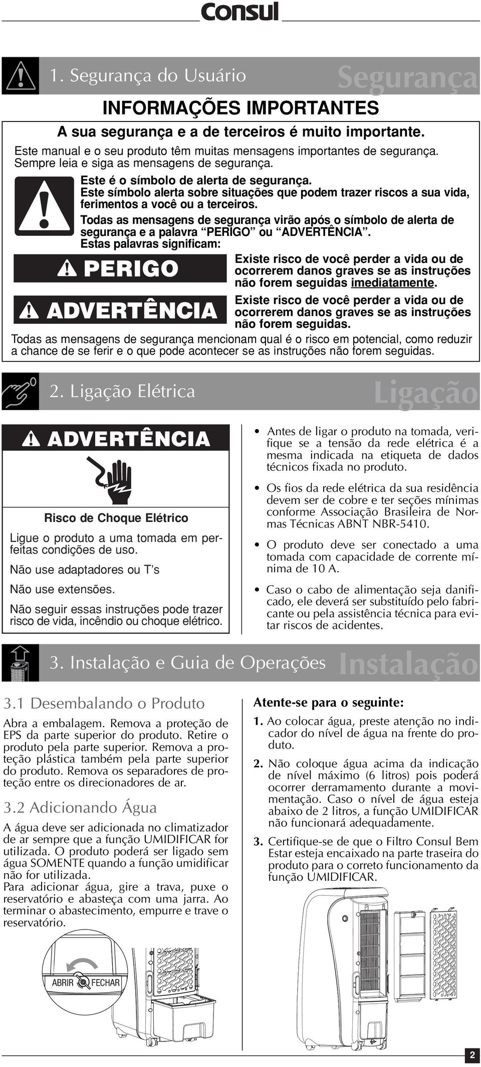 Todas as mensagens de segurança virão após o símbolo de alerta de segurança e a palavra PERIGO ou ADVERTÊNCIA.