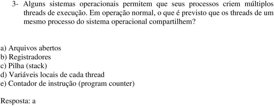 Em operação normal, o que é previsto que os threads de um mesmo processo do sistema