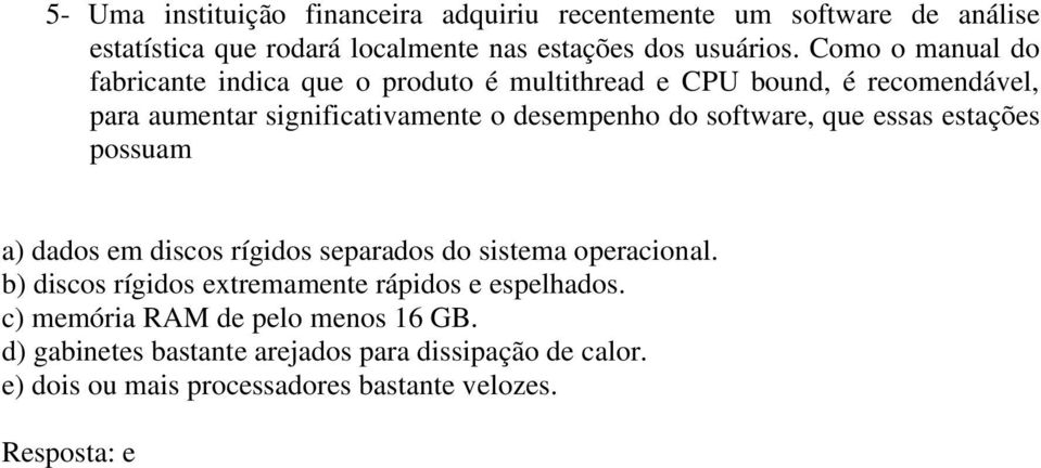 software, que essas estações possuam a) dados em discos rígidos separados do sistema operacional.