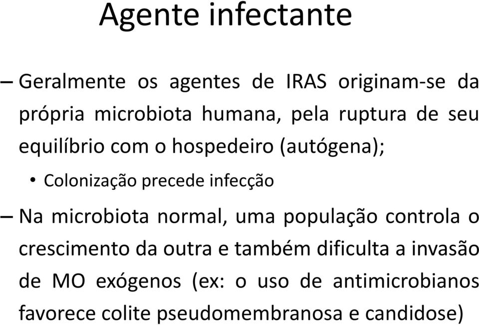 microbiota normal, uma população controla o crescimento da outra e também dificulta a