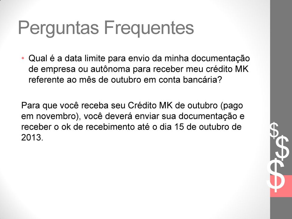 Para que você receba seu Crédito MK de outubro (pago em novembro), você deverá