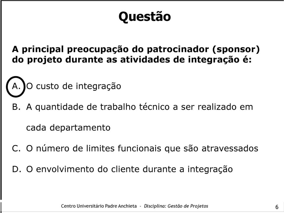 A quantidade de trabalho técnico a ser realizado em cada departamento C.