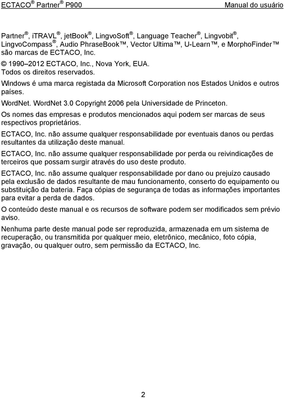 0 Copyright 2006 pela Universidade de Princeton. Os nomes das empresas e produtos mencionados aqui podem ser marcas de seus respectivos proprietários. ECTACO, Inc.