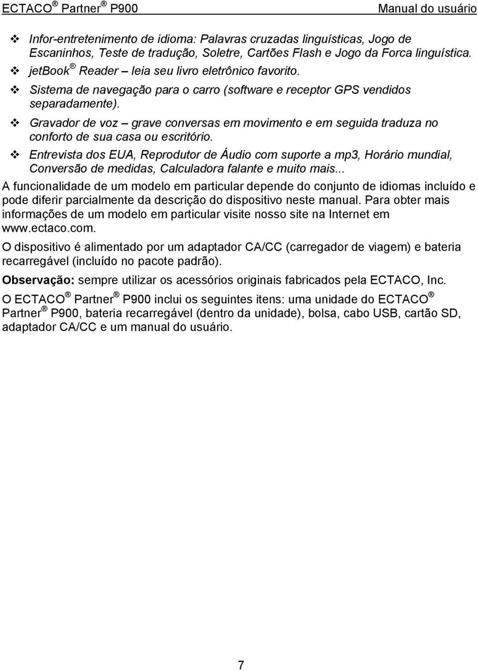 Gravador de voz grave conversas em movimento e em seguida traduza no conforto de sua casa ou escritório.