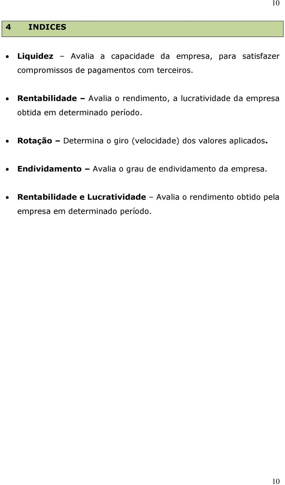 Rotação Determina o giro (velocidade) dos valores aplicados.