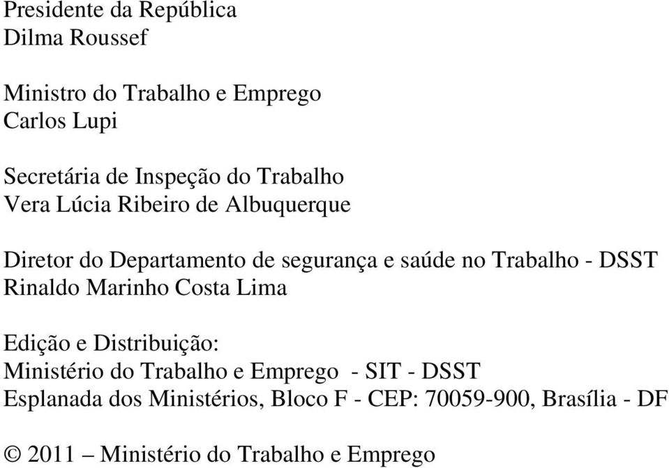- DSST Rinaldo Marinho Costa Lima Edição e Distribuição: Ministério do Trabalho e Emprego - SIT - DSST