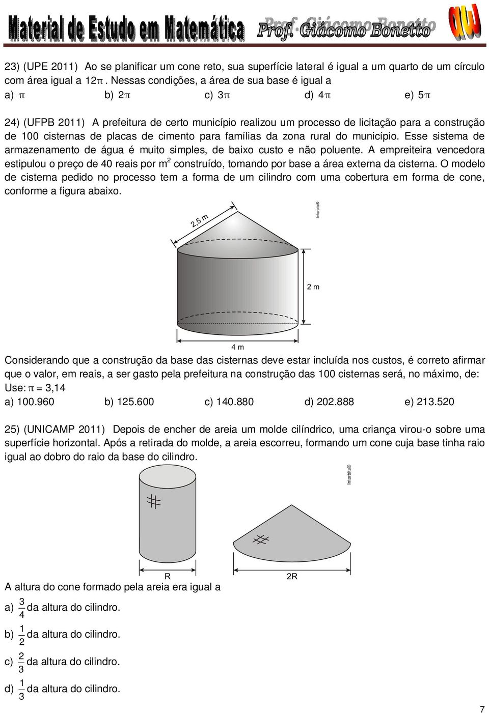 de cimento para famílias da zona rural do município. Esse sistema de armazenamento de água é muito simples, de baixo custo e não poluente.