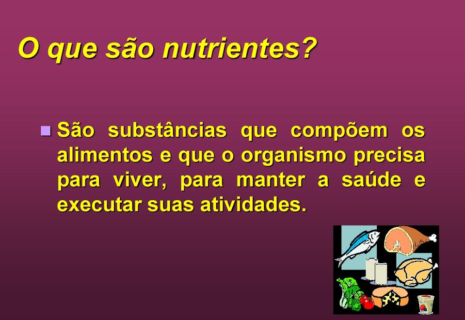 alimentos e que o organismo precisa