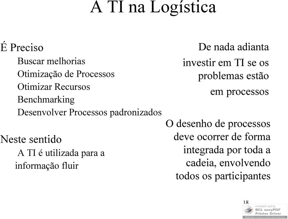 informação fluir De nada adianta investir em TI se os problemas estão em processos O