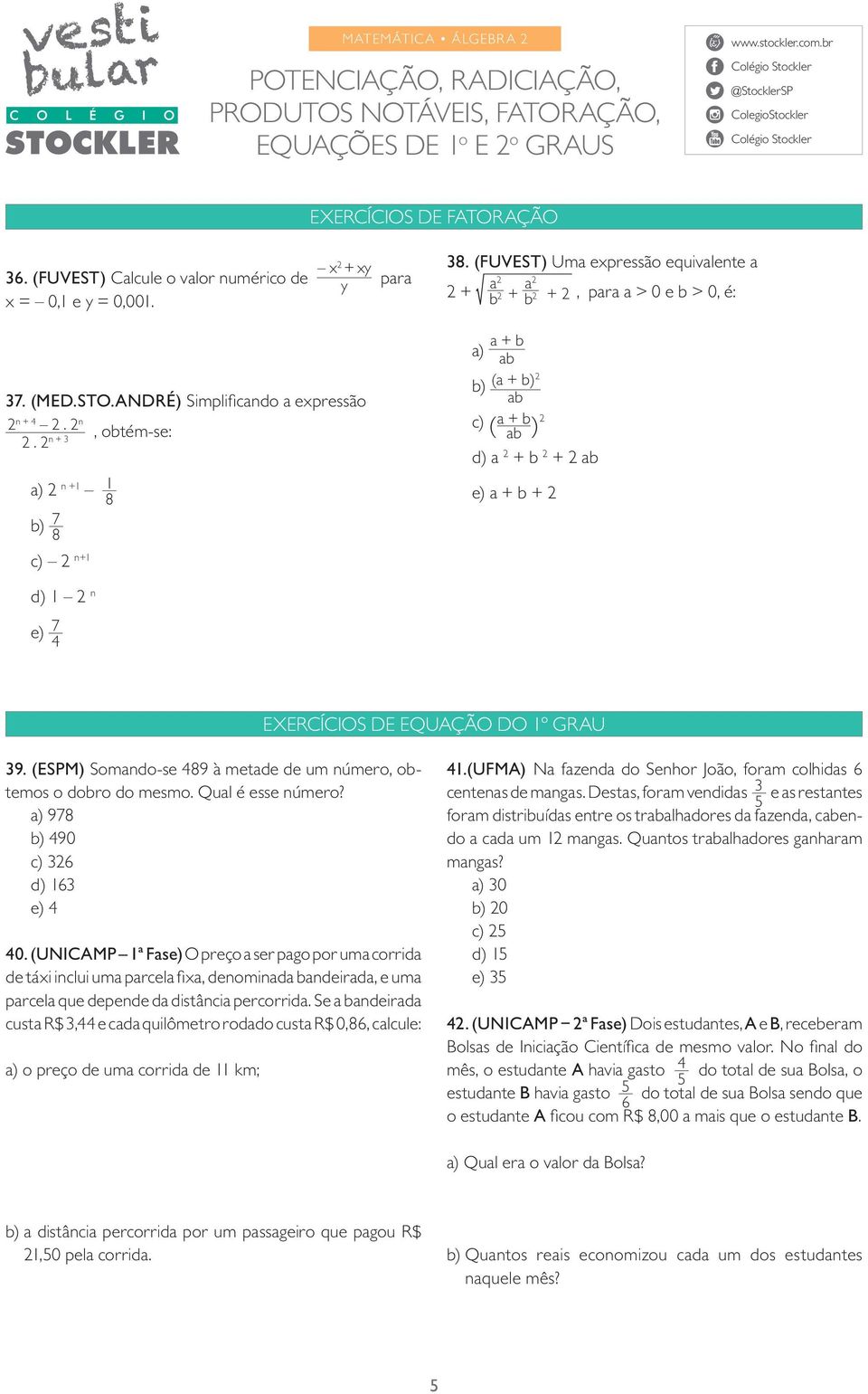 9. (ESPM) Somando-se 489 à metade de um número, obtemos o dobro do mesmo. Qual é esse número? a) 978 b) 490 c) 6 d) 6 e) 4 40.