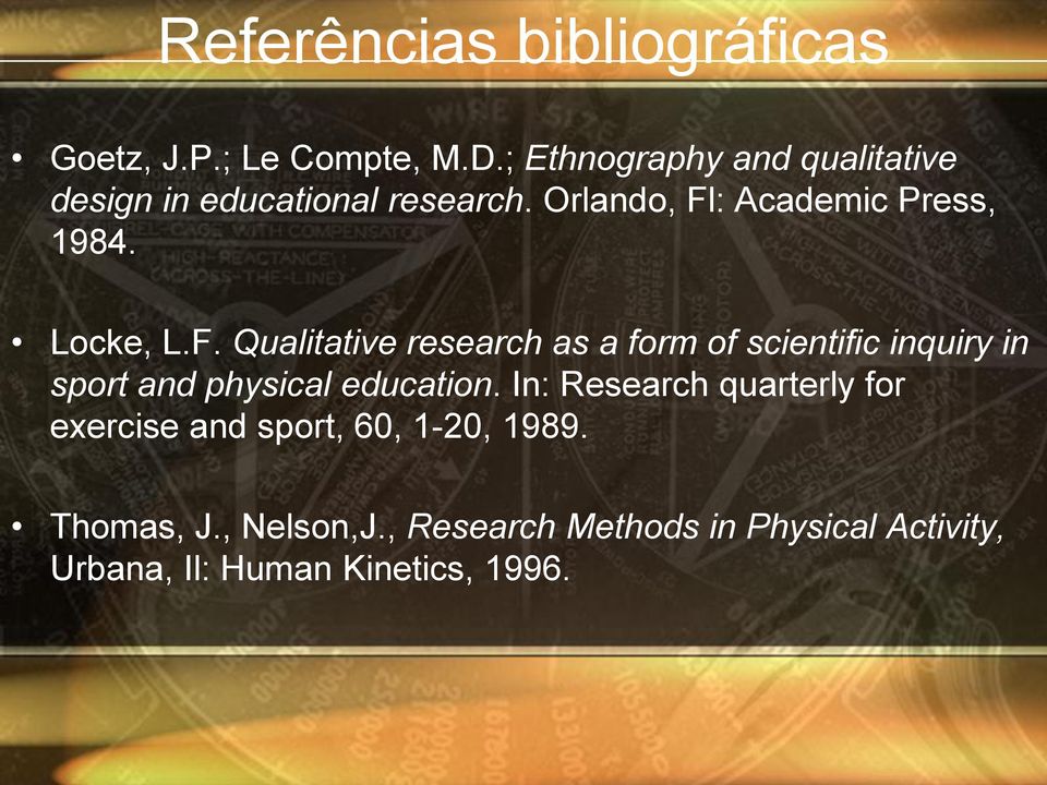 Locke, L.F. Qualitative research as a form of scientific inquiry in sport and physical education.