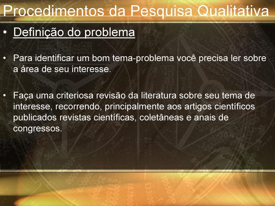 Faça uma criteriosa revisão da literatura sobre seu tema de interesse,