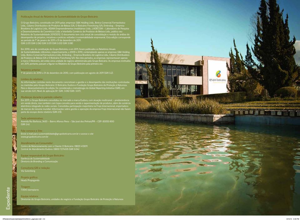 , LADECOM Laboratório de Pesquisa e Desenvolvimento de Cosméticos Ltda. e Interbelle Comércio de Produtos de Beleza Ltda., publica seu Relatório de Sustentabilidade 2011/2012.