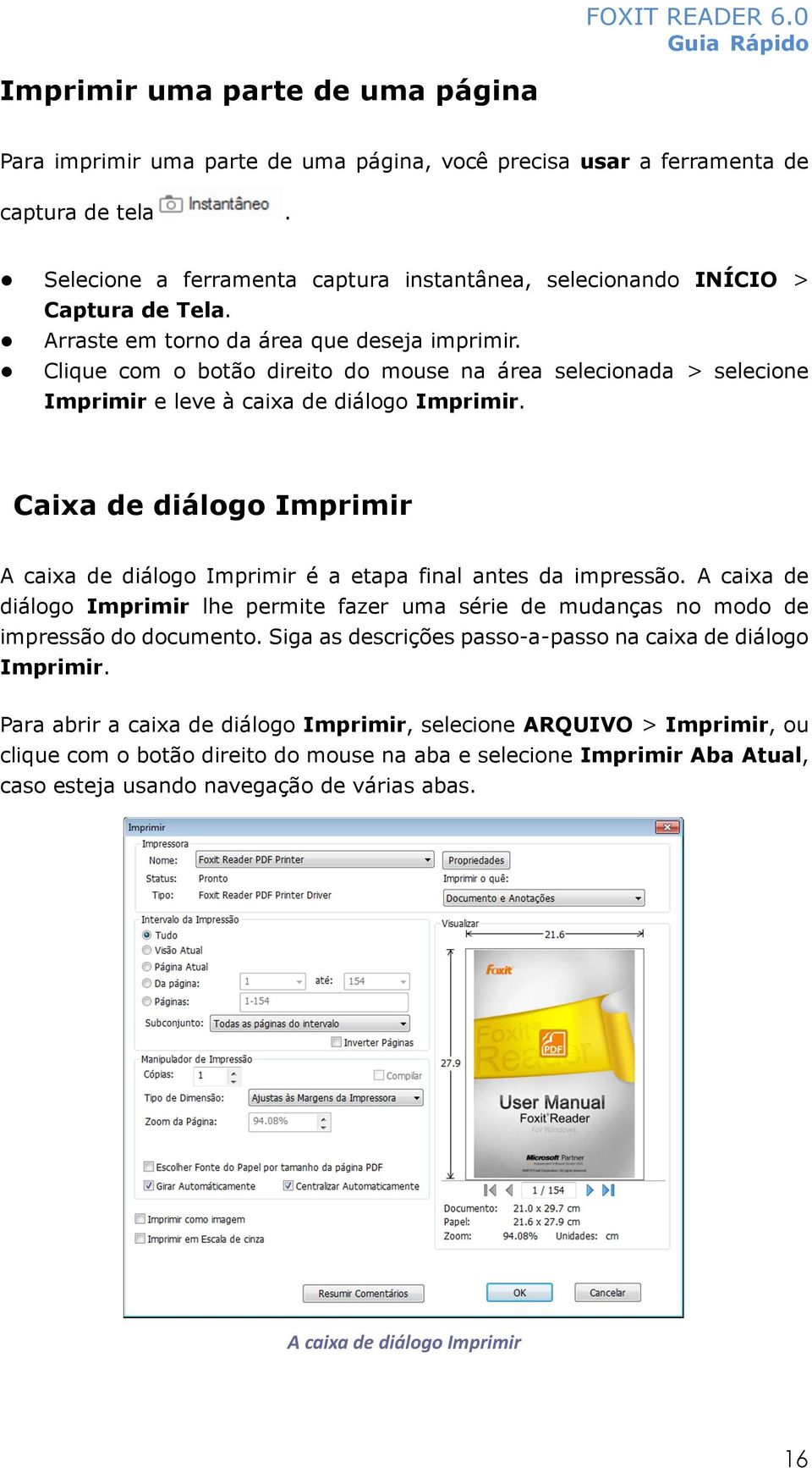 Clique com o botão direito do mouse na área selecionada > selecione Imprimir e leve à caixa de diálogo Imprimir.